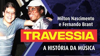 História da Música Travessia  Grande Sucesso de Milton Nascimento e Fernando Brant [upl. by Erasmus]