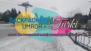 S02E07  Sarana dan transportasi menuju puncak gunung Uludag  BACKPACKER UMROH  TURKI [upl. by Nyltiac]