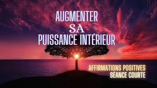 Affirmations positives I Puissance intérieur I Méditation I Séance courte [upl. by Botsford304]