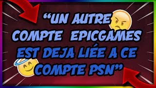 PROBLEME RESOLU quotun autre compte epicgames a déja été associer a ce compte psnquot [upl. by Alcus163]