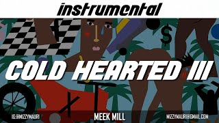 Meek Mill  Cold Hearted III INSTRUMENTAL reprod [upl. by Nivak]