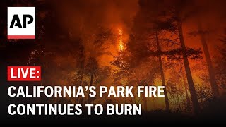 LIVE Park Fire California’s largest wildfire this year continues to burn [upl. by Sirrap356]