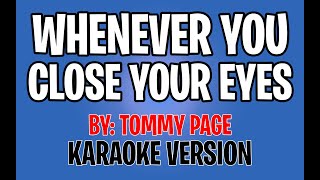 Tommy Page  Whenever You Close Your Eyes Karaoke Instrumental [upl. by Eelik]