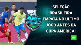 DECEPCIONANTE Brasil SÓ EMPATA com os EUA no ÚLTIMO AMISTOSO antes da Copa América  BATEPRONTO [upl. by Alethea536]