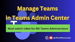 Manage Teams in Teams Admin Centre A Must Watch Video for Teams Administrators microsoftteams [upl. by Ama]