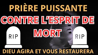 Chasser les Esprits de Mort  Prière de Révélation et de Libération [upl. by Sugirdor]