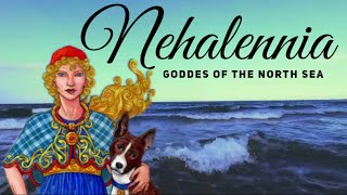 Nehalennia Dutch Goddes of the sea [upl. by Wilbur617]