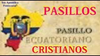 Pasillos Cristianos Inolvidables del Ecuador [upl. by Reppart]