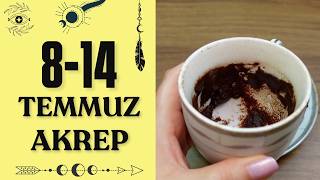 AKREP BURCU 8  14 TEMMUZ 2024  Kahve Falı amp Haftalık Burç Yorumları [upl. by Vokay615]