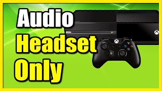 How to Switch Audio to Headset Only Xbox One Easy Method [upl. by Steffen]