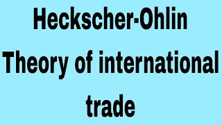 HeckscherOhlin theory of international trade  international economics  ma economics 3rd sem [upl. by Florin]