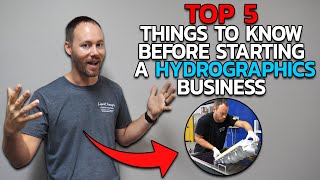 STARTING A HYDROGRAPHICS BUSINESS TOP 5 THINGS TO KNOW  Liquid Concepts [upl. by Oigaib]