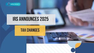 IRS Announces 2025 Tax Updates [upl. by Aiken252]