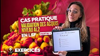 Valider vos acquis en LSF  Cas pratique Niveau A12 en langue des signes française partie 1 [upl. by Trevlac]