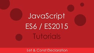 JavaScript ES6  ES2015  03 Let and Const Declaration [upl. by Oicnanev]