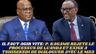 HKTODAY 411 URGENTE P KAGAME REJETE LE PROCESSUS DE LUANDA ET EXIGE LA NEGOCIATION AVEC LE M23 [upl. by Singer]