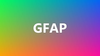 GFAP  Medical Meaning and Pronunciation [upl. by Benedicta159]