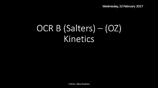 OCR B SALTERS OZ Kinetics REVISION [upl. by Anhsirk]