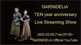 20240305 2000 GARNiDELiA TEN year anniversary Live Streaming Show [upl. by Desi607]