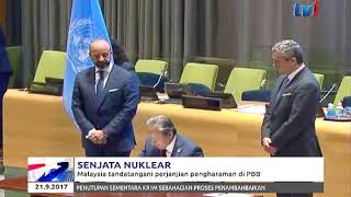 SENJATA NUKLEAR  MALAYSIA TANDATANGANI PERJANJIAN PENGHARAMAN DI PBB 21 SEPT 2017 [upl. by Leff]