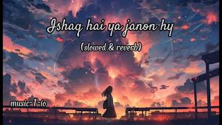 OST  SangeMah  Atif Aslam  ishaq hai ya janoon hy  slowedreverbed  LOFI  AUDIO 🎧 [upl. by Herc139]