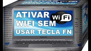 VEJA COMO ATIVAR WIFI DO NOTEBOOK SEM USAR A TECLA DE FUNÃ‡ÃƒO FN [upl. by Germano]