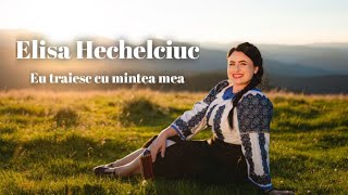 Elisa Hechelciuc  Eu traiesc cu mintea mea Official Video NOU [upl. by Lainad436]