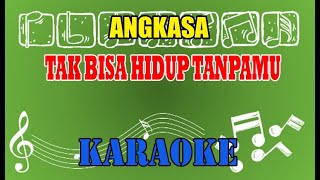 Angkasa Tak Bisa Hidup Tanpamu Karaoke [upl. by Emrich684]