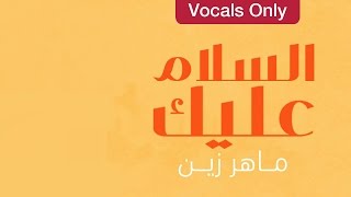 Maher Zain  Assalamu Alayka Arabic Version  Vocals Only No Music [upl. by Erida]