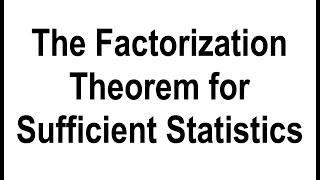 Factorization Theorem for Sufficient Statistics [upl. by Oetomit]