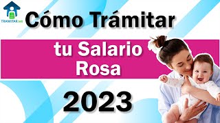 ¿Qué es el Salario Rosa  Requisitos  ¿Cómo tramitarlo  2023 [upl. by Rillis]