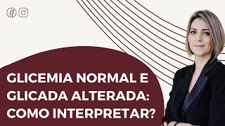 GLICEMIA NORMAL E GLICADA ALTERADA COMO INTERPRETAR [upl. by Nivlem]