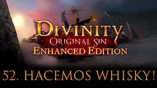 Divinity Original Sin Enhanced Edition Lets play en Español 52Hacemos Whisky [upl. by Essinger308]