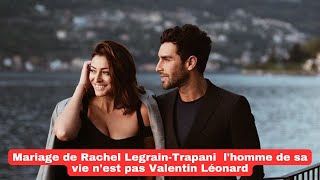 Mariage de Rachel LegrainTrapani lhomme de sa vie nest pas Valentin Léonard [upl. by Abil663]