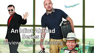 An Idiot Abroad Series 3 Review  Episode Ranking [upl. by Ystap832]