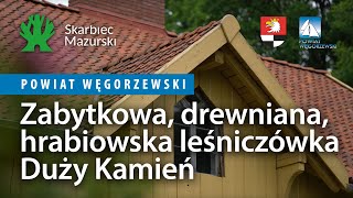 Powiat Węgorzewski  Zabytkowa drewniana hrabiowska leśniczówka Duży Kamień [upl. by Kcirtap]