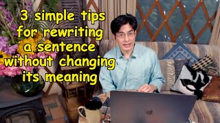 How To Rewrite A Sentence Without Changing The Meaning  Three Simple Tips [upl. by Okoyik]