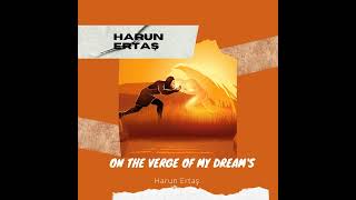 Harun Ertaş  On The Verge Of My Dreams Official Video [upl. by Xella690]