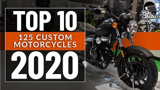 Top 10 125cc CUSTOM MOTORCYCLES 2020 [upl. by Cassilda102]