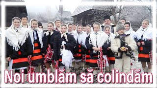 Noi umblam sa colindam  Colinde din Maramures Ardeal si Bihor  NOU 2023 [upl. by Assirahc]