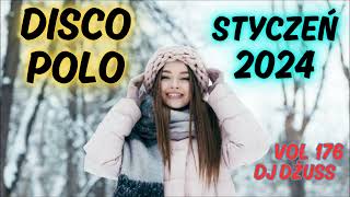 Styczeń 2024 ❄️ 🎧Najnowsze Disco Polo 🎧 Składanka disco polo➠VOL 176 by DJ DŻUSS [upl. by Ynnhoj238]