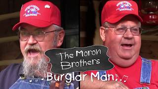 The Moron Brothers  Burglar Man [upl. by Ynahpit]