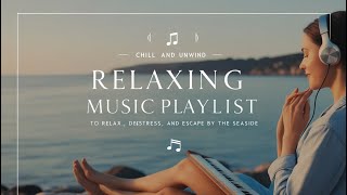 Chilling Music Playlist 🐧 Gentle Waves of Sound Restful Moments and Relaxed Evenings by the Sea [upl. by Little]