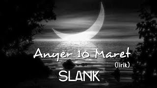 Anyer 10 Maret  Slank lirik [upl. by Aztirak]