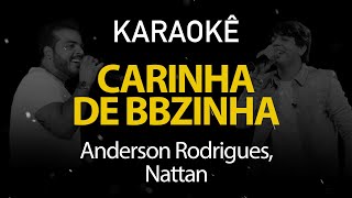 Carinha de BBzinha  Anderson Rodrigues Nattan Karaokê Version [upl. by Hake461]