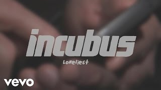 Incubus  Loneliest Lyric Video [upl. by Slotnick]