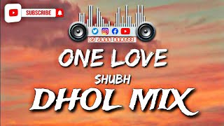 One Love  Dhol Remix  Shubh  Dj Jass Beatzz  New Punjabi Songs 2023 [upl. by Jsandye528]