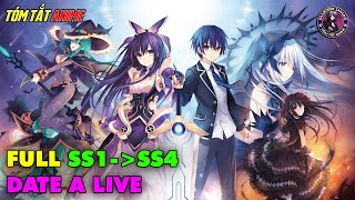 Full SS1SS2SS3SS4  Cuộc Hẹn Sống Còn  Date A Live  Tóm Tắt Anime  Review Anime [upl. by Yunick]