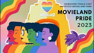 Movieland Pride 2023  Esibizione Finale Cast Artistico Movieland Park [upl. by Attevad234]