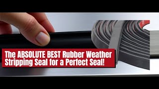 Rubber Weather STripping Seal [upl. by Ttebroc383]